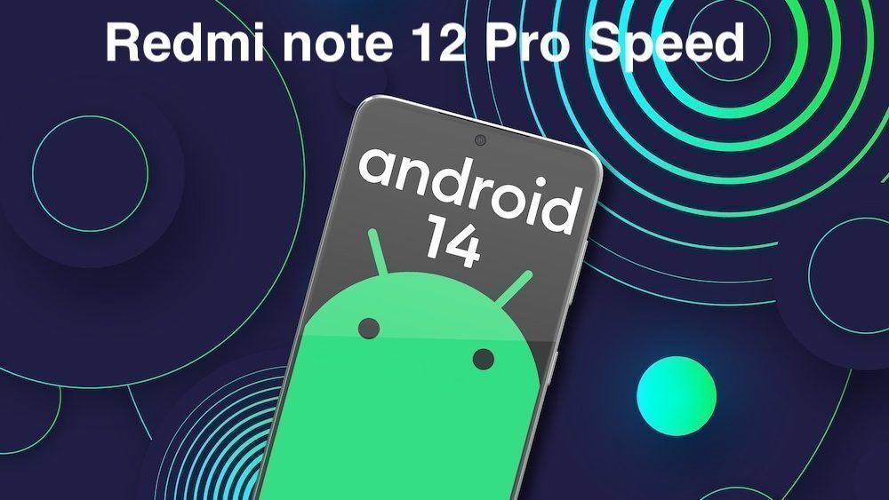 Android 14 for Redmi Note 12 Pro Speed