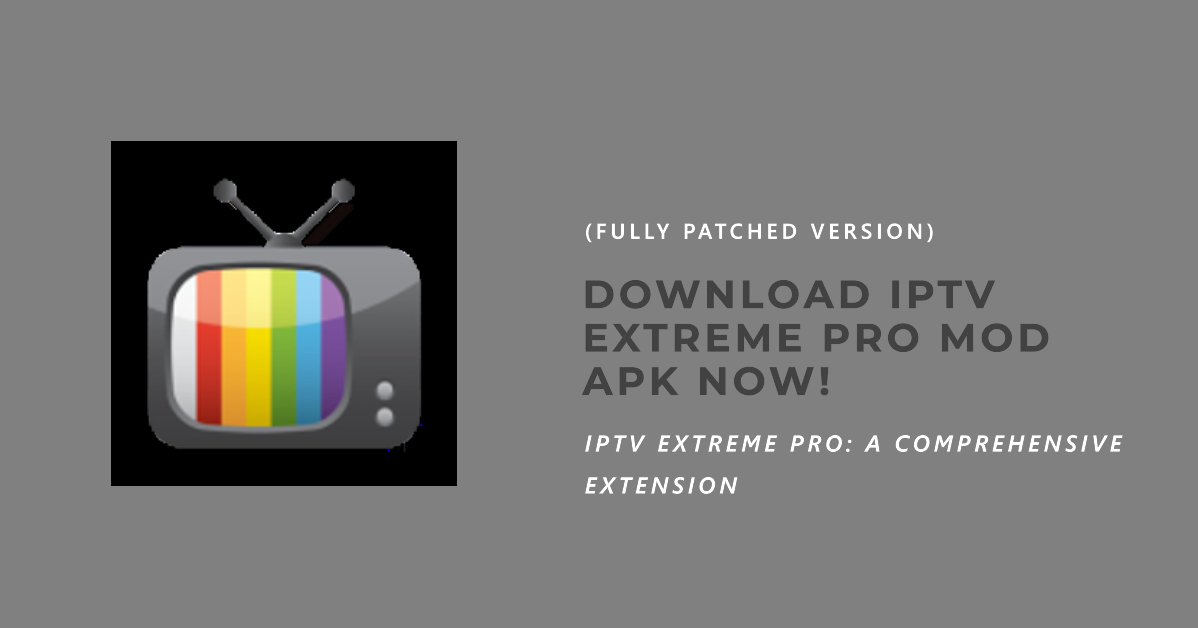 IPTV Extreme Pro APK v127.0 (Patched/MOD) Download