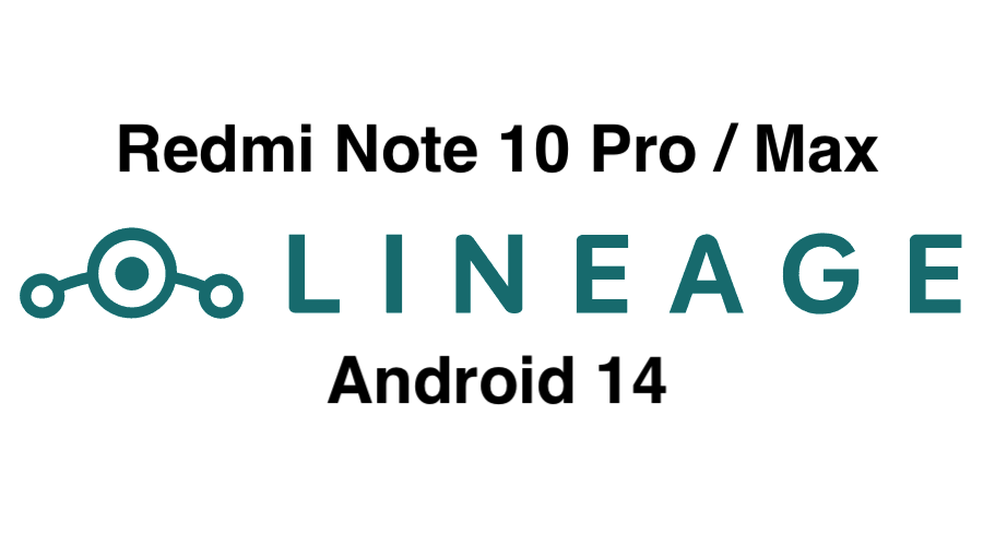 LineageOS 21 for Redmi Note 10 Pro / Max