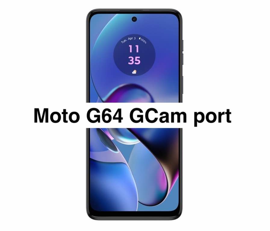 Moto G64 GCam Port